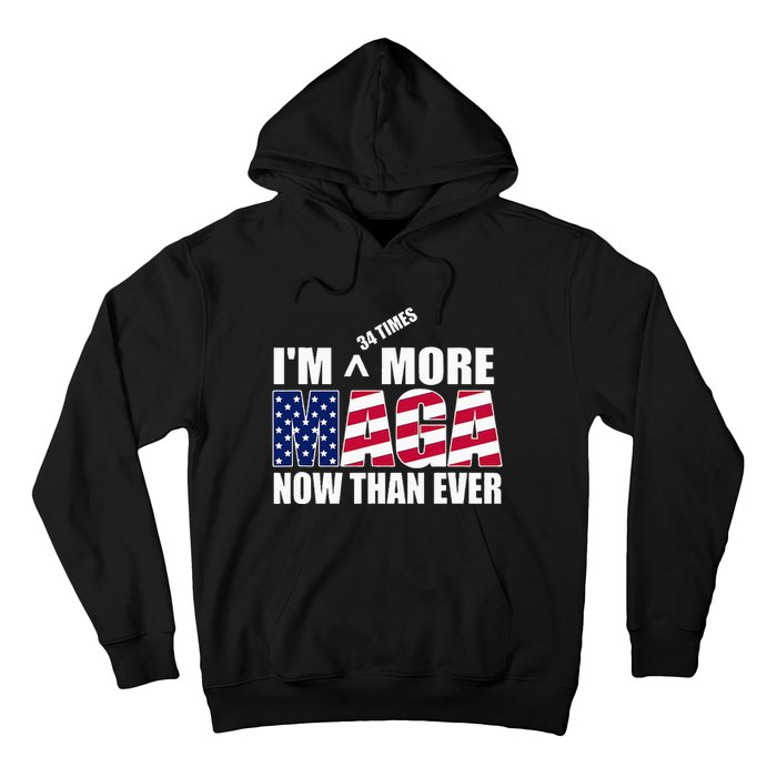 Im 34 Times More Maga Now Than Ever Hoodie