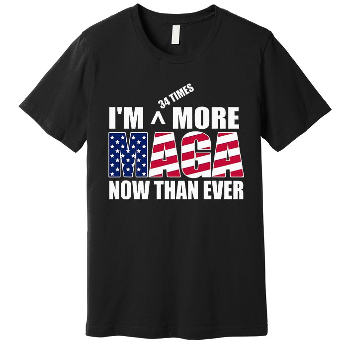 Im 34 Times More Maga Now Than Ever Premium T-Shirt