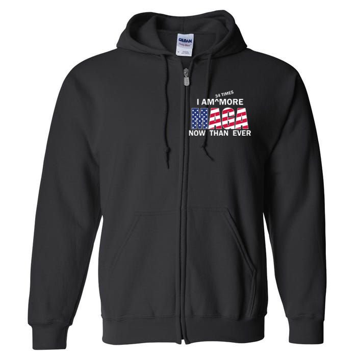 I’M 34 Times More Maga Now Than Ever Full Zip Hoodie