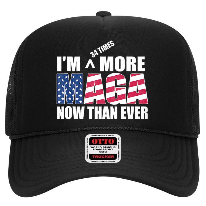 IM 34 Times More Maga Now Than Ever Felon Trump 2024 High Crown Mesh Back Trucker Hat