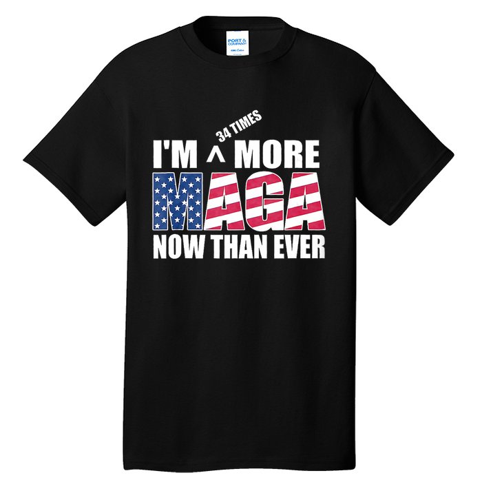 IM 34 Times More Maga Now Than Ever Felon Trump 2024 Tall T-Shirt