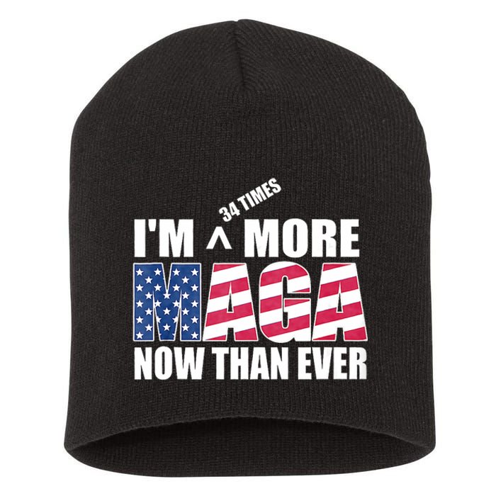 IM 34 Times More Maga Now Than Ever Felon Trump 2024 Short Acrylic Beanie