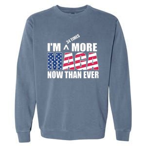 IM 34 Times More Maga Now Than Ever Felon Trump 2024 Garment-Dyed Sweatshirt