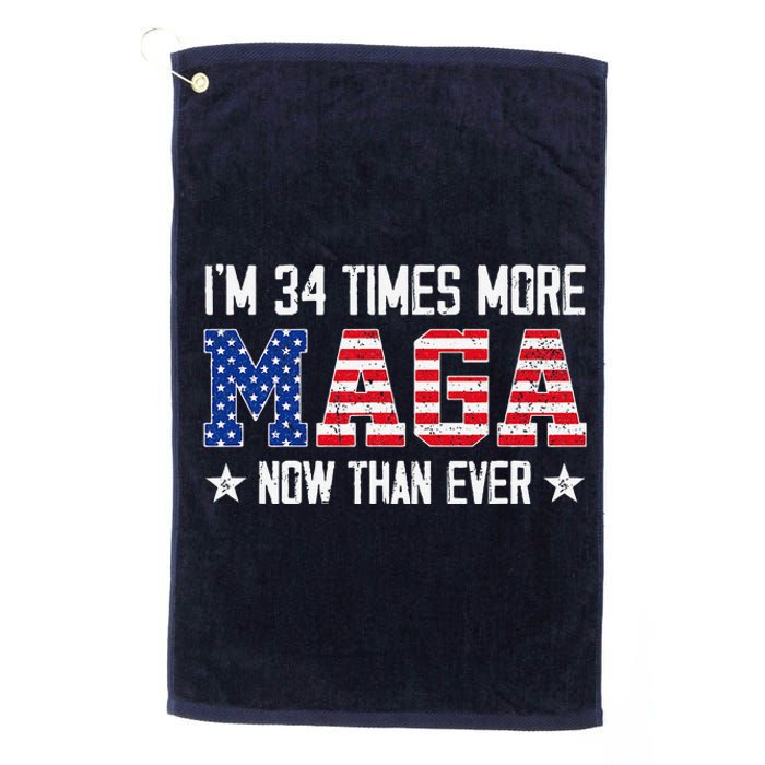 IM 34 Times More Maga Now Than Ever Funny Felon Trump 2024 Platinum Collection Golf Towel