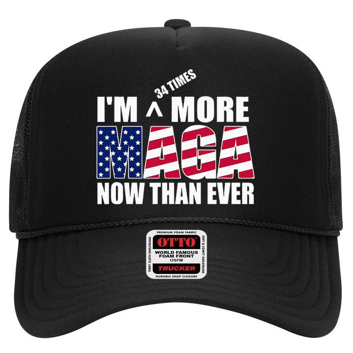 IM 34 Times More Maga Now Than Ever Felon Trump 2024 High Crown Mesh Back Trucker Hat