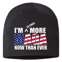 IM 34 Times More Maga Now Than Ever Felon Trump 2024 Sustainable Beanie