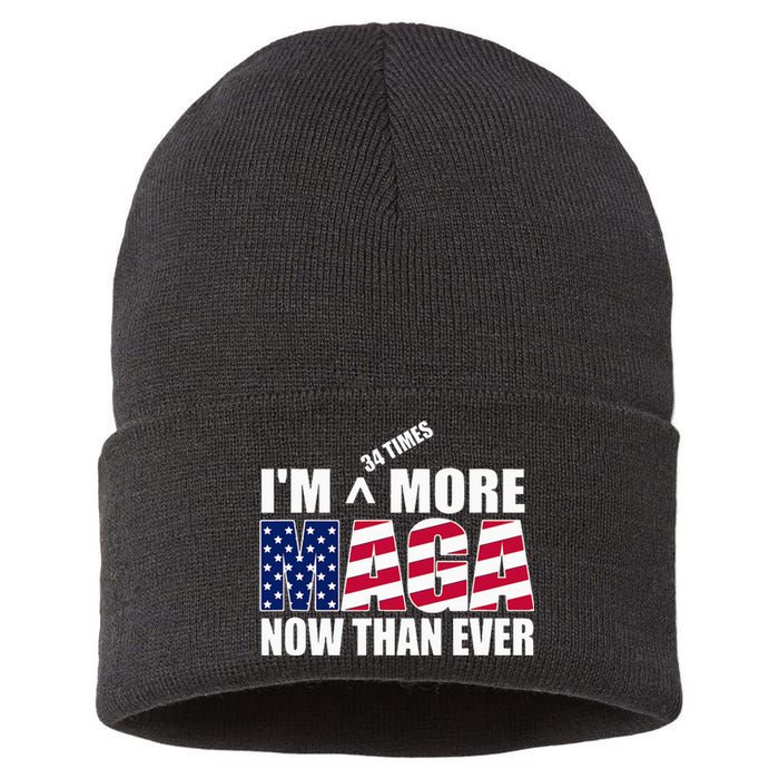 IM 34 Times More Maga Now Than Ever Felon Trump 2024 Sustainable Knit Beanie