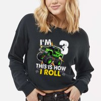 IM 3 This Is How I Roll Monster Truck 3rd Birthday Cropped Pullover Crew