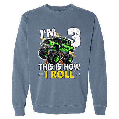 IM 3 This Is How I Roll Monster Truck 3rd Birthday Garment-Dyed Sweatshirt