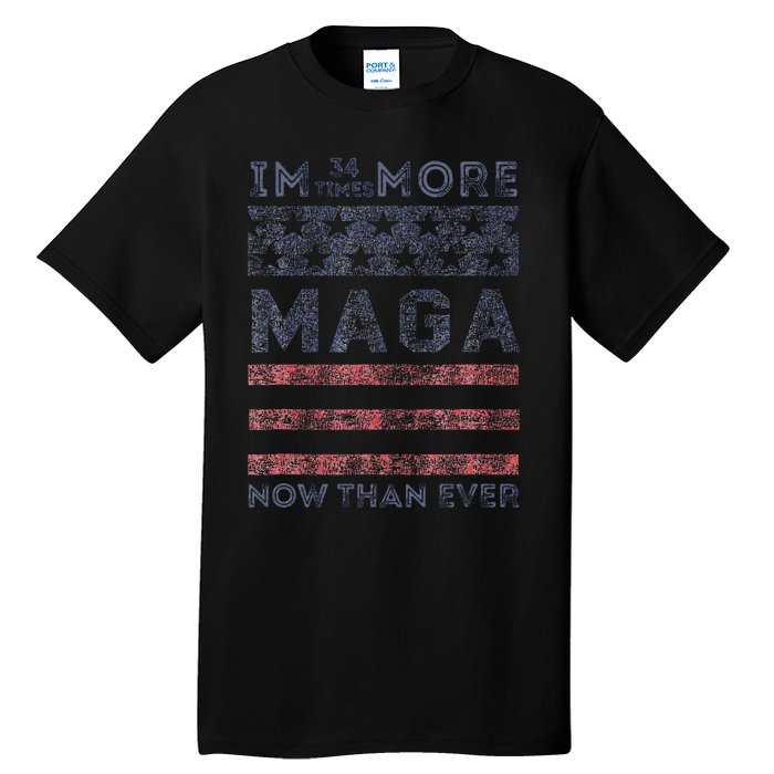 IM 34 Times More Maga Now Than Ever Felon Trump 2024 Tall T-Shirt