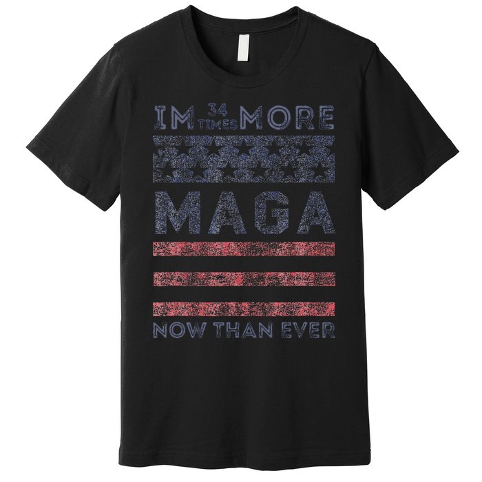 IM 34 Times More Maga Now Than Ever Felon Trump 2024 Premium T-Shirt