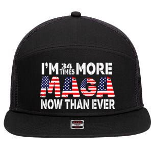 Im 34 Times More Maga Now Than Ever Felon Trump 2024 7 Panel Mesh Trucker Snapback Hat