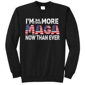 Im 34 Times More Maga Now Than Ever Felon Trump 2024 Sweatshirt