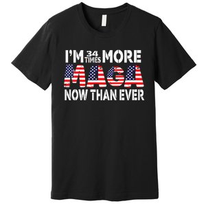 Im 34 Times More Maga Now Than Ever Felon Trump 2024 Premium T-Shirt