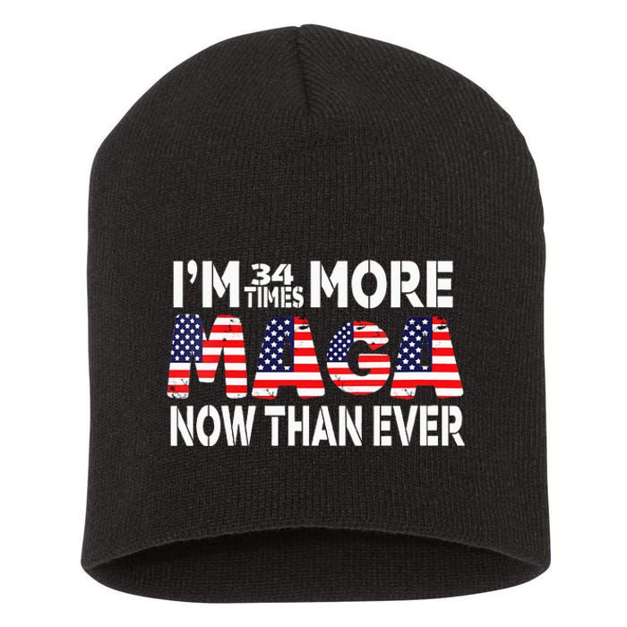 Im 34 Times More Maga Now Than Ever Felon Trump 2024 Short Acrylic Beanie