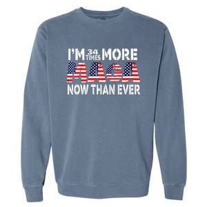 Im 34 Times More Maga Now Than Ever Felon Trump 2024 Garment-Dyed Sweatshirt