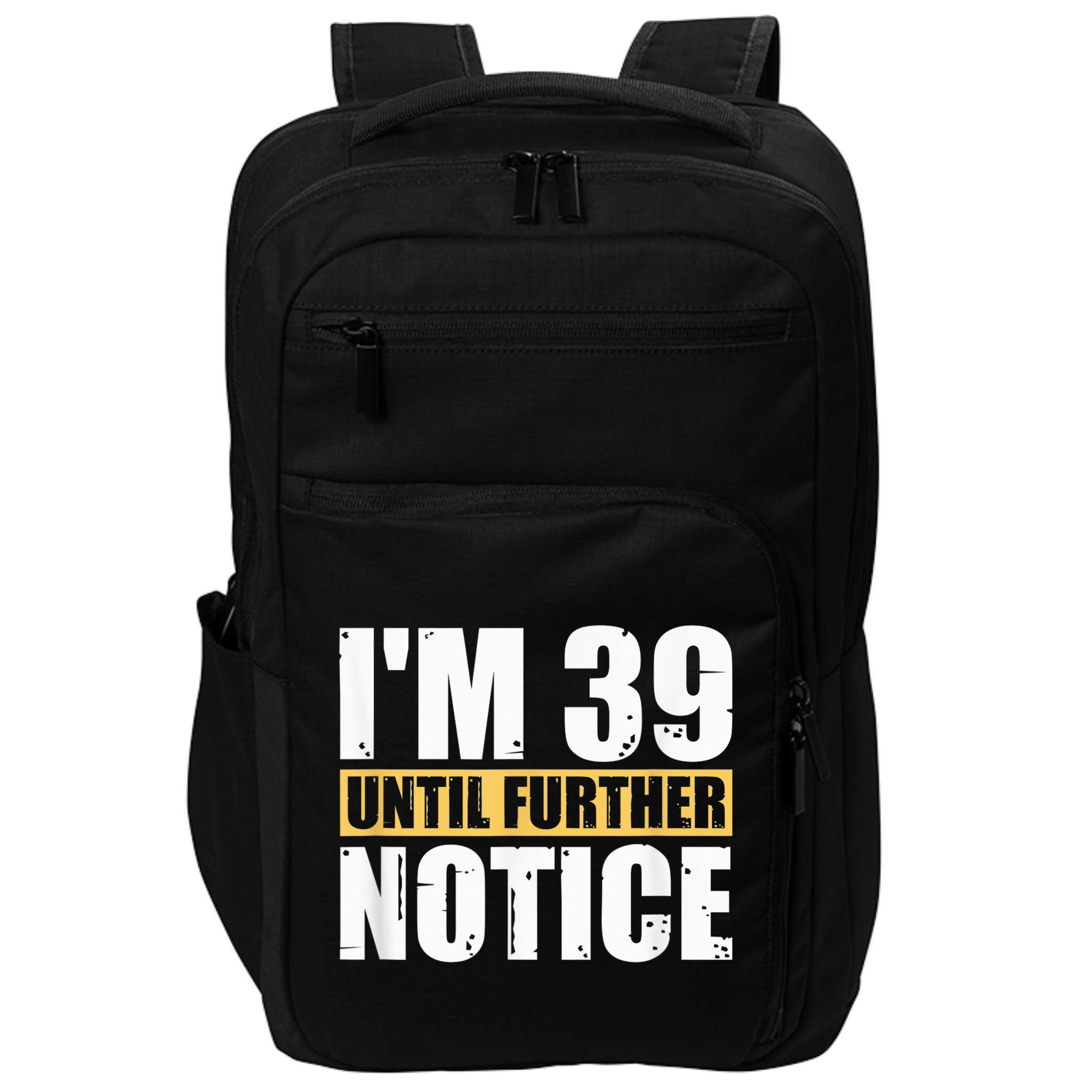 I'm 39 Until Further Notice - 40th Birthday 40 Years Old Impact Tech Backpack