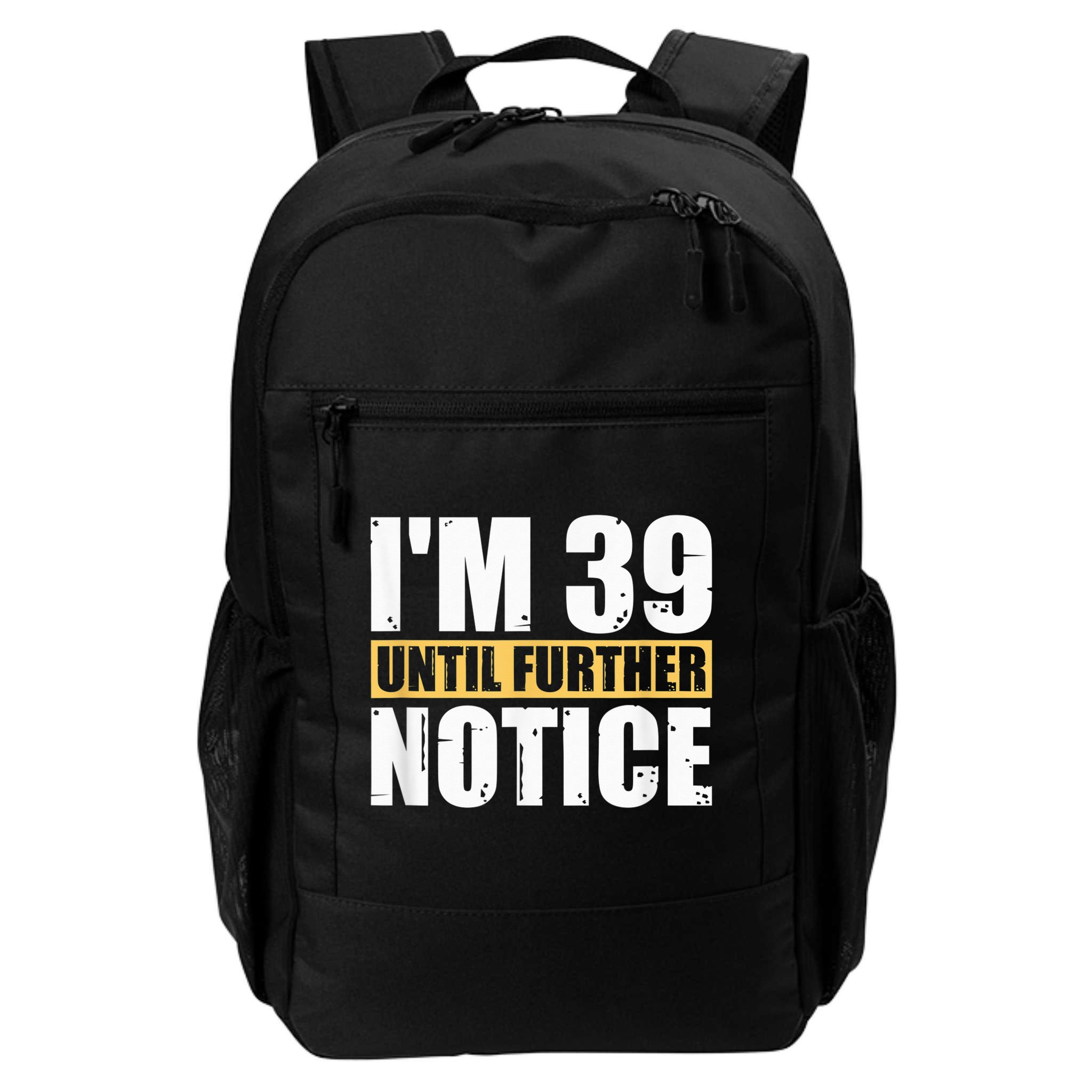 I'm 39 Until Further Notice - 40th Birthday 40 Years Old Backpack