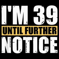 I'm 39 Until Further Notice - 40th Birthday 40 Years Old 16 in Basic Backpack