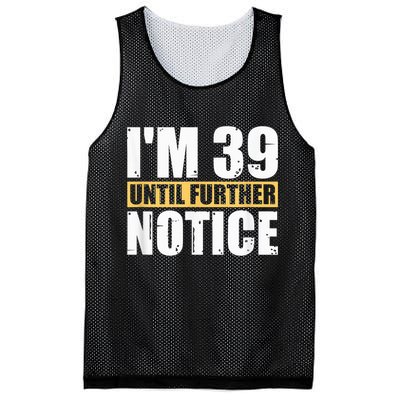 I'm 39 Until Further Notice - 40th Birthday 40 Years Old Mesh Reversible Basketball Jersey Tank