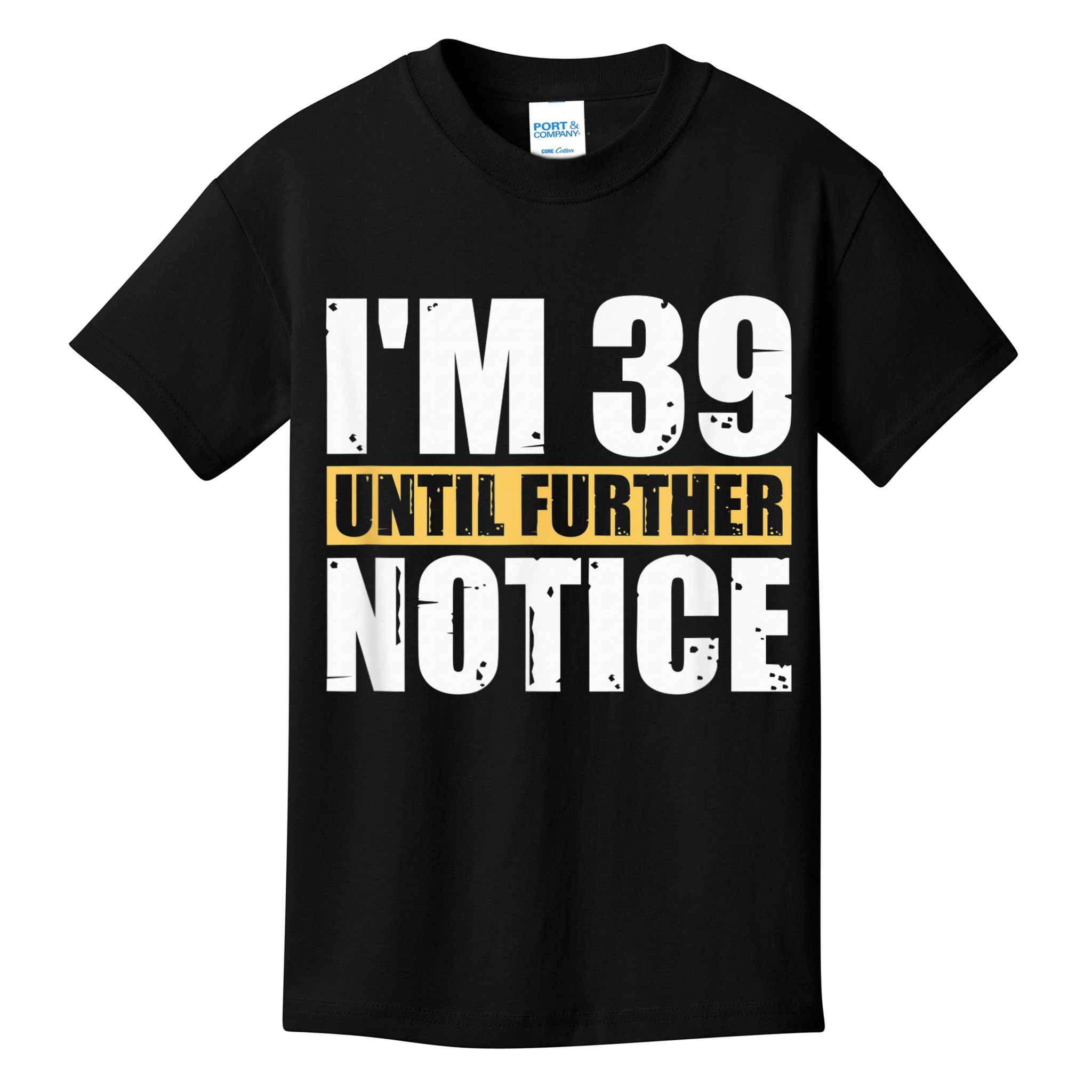 I'm 39 Until Further Notice - 40th Birthday 40 Years Old Kids T-Shirt