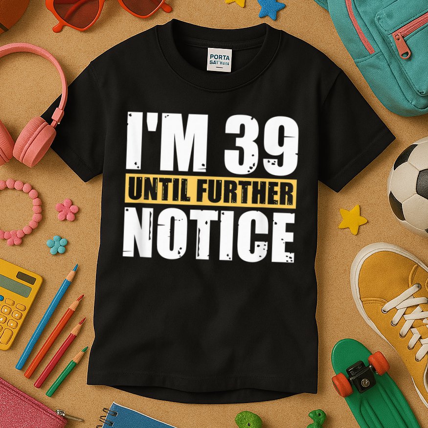 I'm 39 Until Further Notice - 40th Birthday 40 Years Old Kids T-Shirt