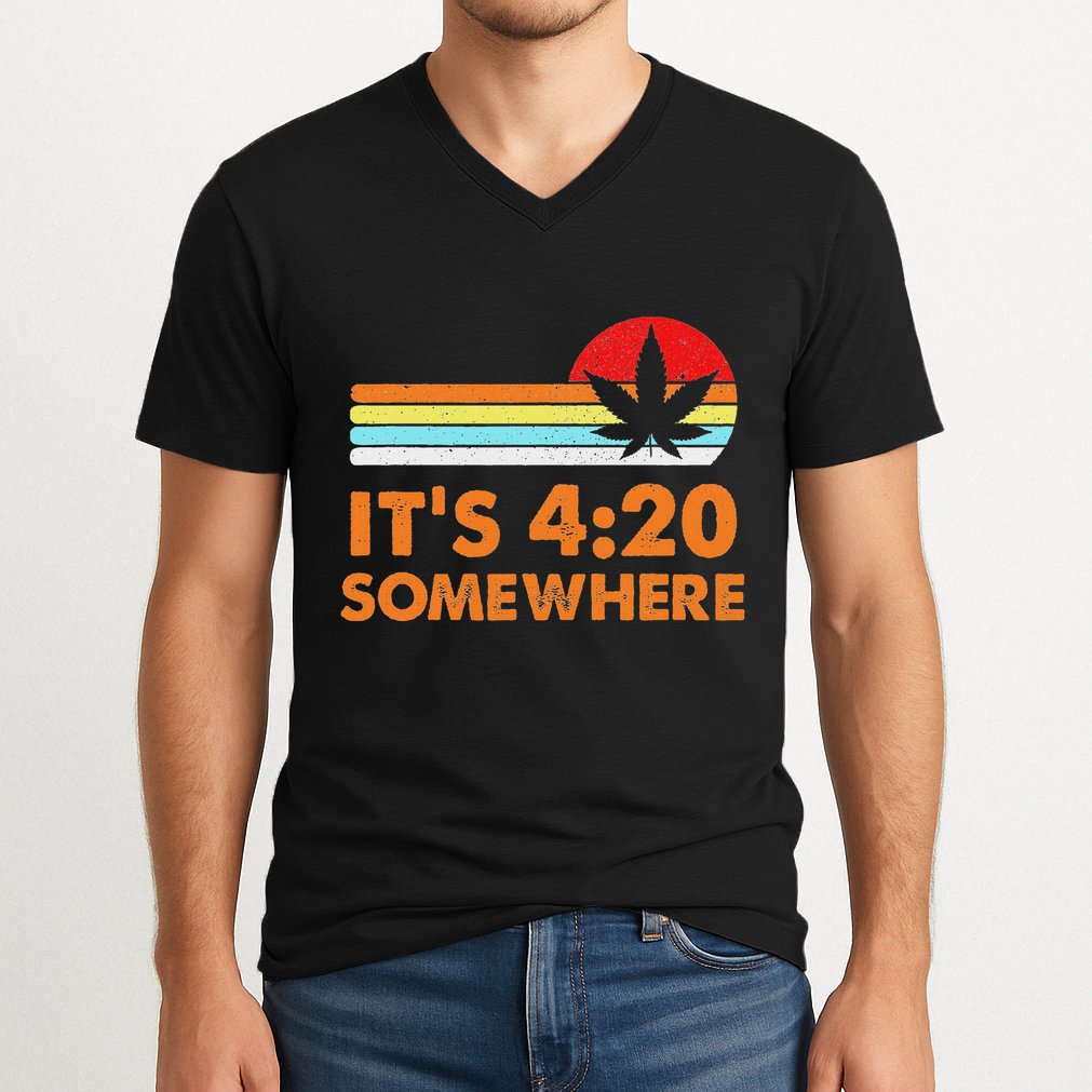 Its 420 420 Somewhere Weed Cannibis Marijuana Gift Stoner V-Neck T-Shirt