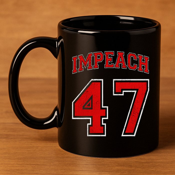 Impeach 47 Anti Trump Not My President 11oz C Handle Ceramic Mug