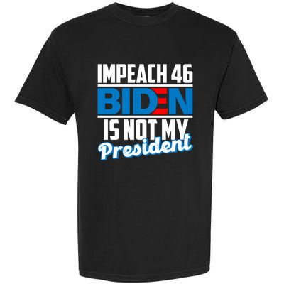 Impeach 46 Biden Is Not My President Anti Joe Biden Garment-Dyed Heavyweight T-Shirt