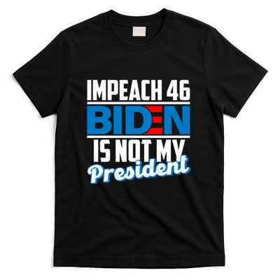 Impeach 46 Biden Is Not My President Anti Joe Biden T-Shirt