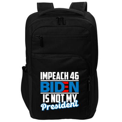 Impeach 46 Biden Is Not My President Anti Joe Biden Impact Tech Backpack