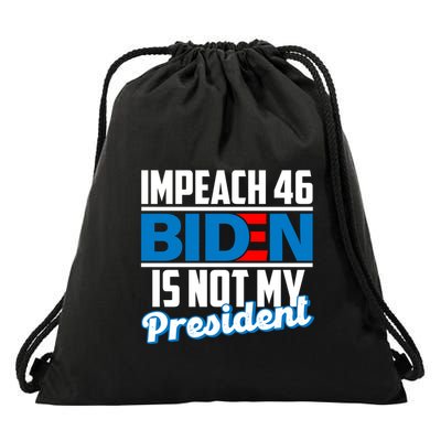 Impeach 46 Biden Is Not My President Anti Joe Biden Drawstring Bag