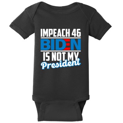 Impeach 46 Biden Is Not My President Anti Joe Biden Baby Bodysuit