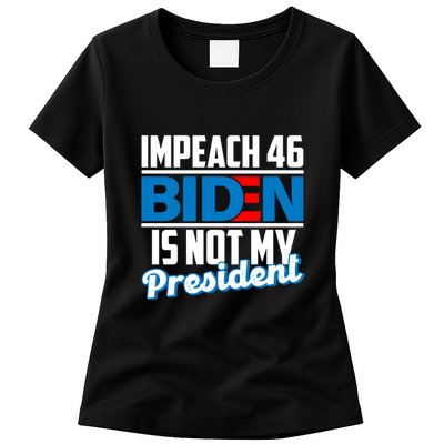 Impeach 46 Biden Is Not My President Anti Joe Biden Womens T-Shirt