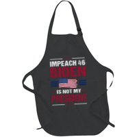 Impeach 46 Biden Is Not My President Anti Joe Biden Apron