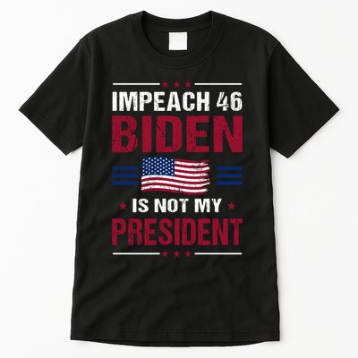 Impeach 46 Biden Is Not My President Anti Joe Biden Tall T-Shirt