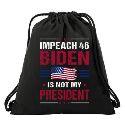Impeach 46 Biden Is Not My President Anti Joe Biden Drawstring Bag
