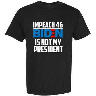 Impeach 46 Biden Is Not My President Anti Joe Biden Garment-Dyed Heavyweight T-Shirt