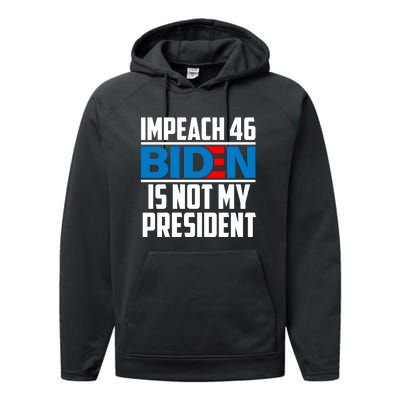 Impeach 46 Biden Is Not My President Anti Joe Biden Performance Fleece Hoodie