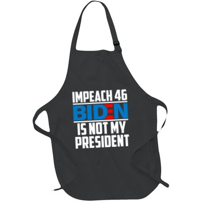 Impeach 46 Biden Is Not My President Anti Joe Biden Apron
