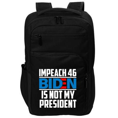 Impeach 46 Biden Is Not My President Anti Joe Biden Impact Tech Backpack