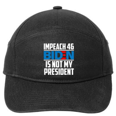 Impeach 46 Biden Is Not My President Anti Joe Biden 7-Panel Snapback Hat