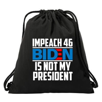 Impeach 46 Biden Is Not My President Anti Joe Biden Drawstring Bag