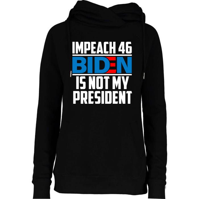 Impeach 46 Biden Is Not My President Anti Joe Biden Womens Funnel Neck Pullover Hood