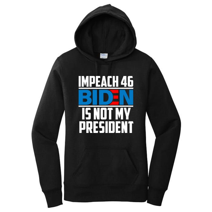 Impeach 46 Biden Is Not My President Anti Joe Biden Women's Pullover Hoodie