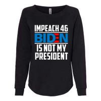 Impeach 46 Biden Is Not My President Anti Joe Biden Womens California Wash Sweatshirt