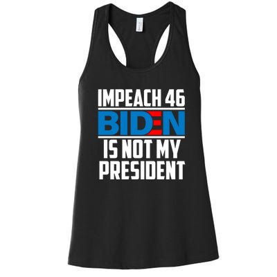 Impeach 46 Biden Is Not My President Anti Joe Biden Women's Racerback Tank