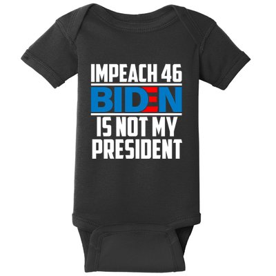Impeach 46 Biden Is Not My President Anti Joe Biden Baby Bodysuit
