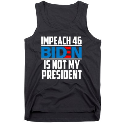 Impeach 46 Biden Is Not My President Anti Joe Biden Tank Top