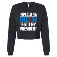 Impeach 46 Biden Is Not My President Anti Joe Biden Cropped Pullover Crew